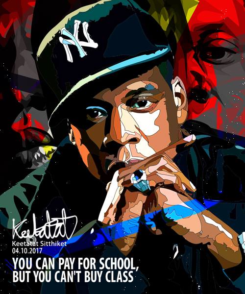 Jay-Z You can pay for school, but you can't buy class